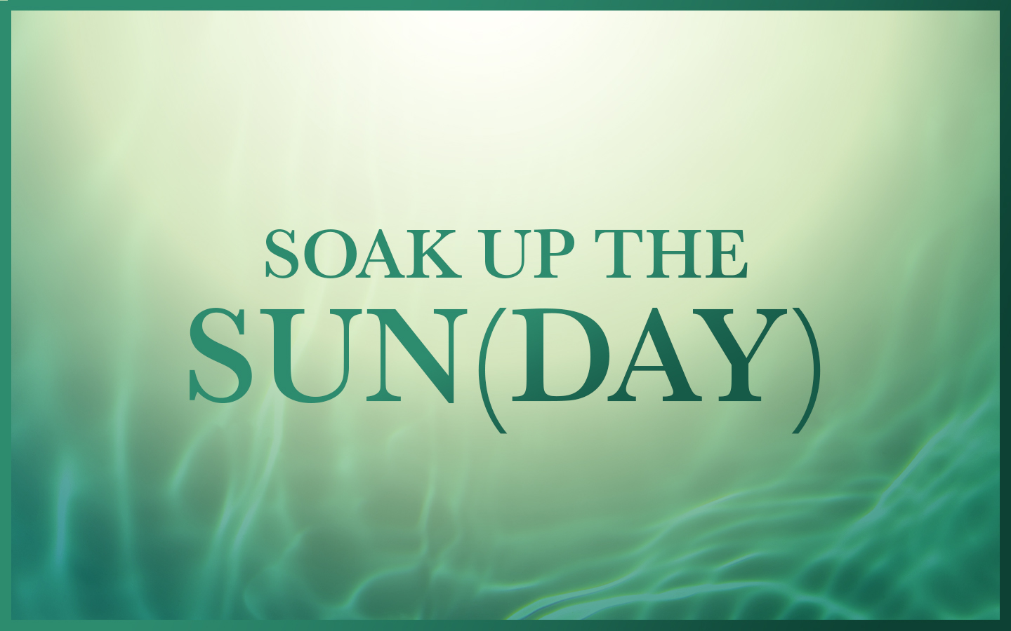 Soak up the Sun(day)